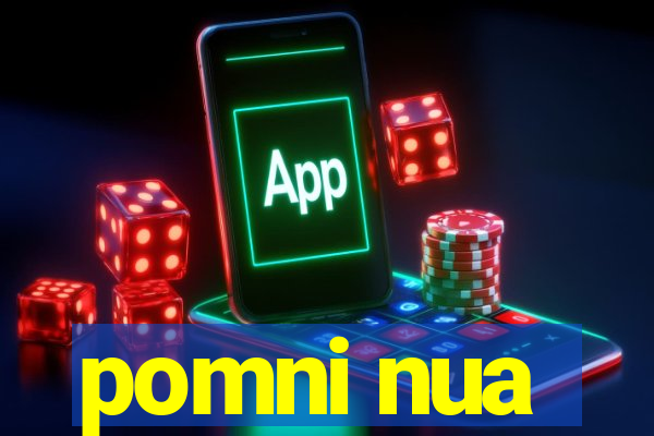 pomni nua